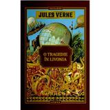 O tragedie in Livonia - Jules Verne, editura Litera