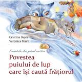 Povestea Puiului de Lup Care Isi Cauta Fratiorul - Cristina Bujor, Verinica Marit