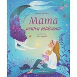 Mama pentru totdeauna - Rebecca Fox Starr, Sara Ugolotti, editura Univers