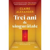 Trei Ani de Singuratate Ed.2023 - Claire Alexander