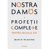 Nostradamus. Profetii Complete Pentru Secolul Xxi - Mario Reading