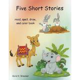 Five Short Stories. Read, Spell, Draw, And Color Book Ed.2023 - Coral H. Dreamer