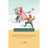 Iarna Indelungata - Laura Ingalls Wilder