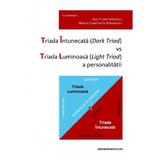Triada Intunecata (Dark Triad) Vs Triada Luminoasa (Light Triad) A Personalitatii - Dan F. Stanescu
