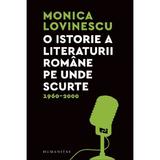 O istorie a literaturii romane pe unde scurte 1960-2000 - Monica Lovinescu, editura Humanitas