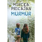 Murmur - Mircea Pricajan, editura Humanitas