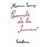 Poemele de la Lumina - Marius Ianus, editura Garofina