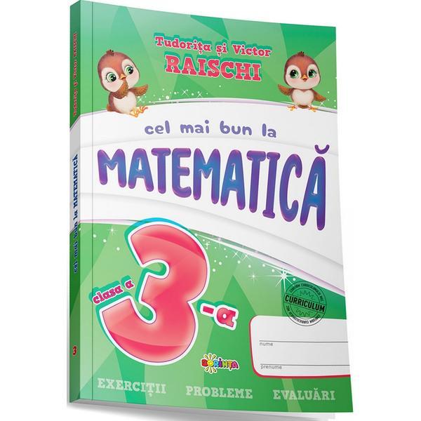 Cel Mai Bun La Matematica, Cls.3 - Tudorita Raischi, Victor Raischi