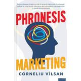 Phronesis marketing - Corneliu Vilsan, editura Cuantic