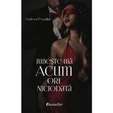 Iubeste-ma acum ori niciodata - Andreea Prepelita, editura Bestseller
