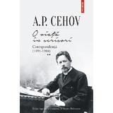 O viata in scrisori. Corespondenta Vol.2 (1891-1904) - A.P. Cehov, editura Polirom