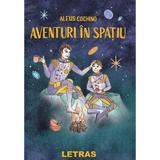 Aventuri in spatiu - Alexis Cochino, editura Letras