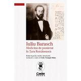 Iuliu Barasch: Medicina de pionierat in Tara Romaneasca - Lidia Trausan-Matu, editura Corint