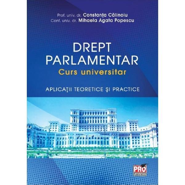 Drept parlamentar. curs universitar - constanta calinoiu, agata mihaela popescu, editura pro universitaria