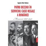 Patru decenii in serviciul Casei Regale a Romaniei. Memorii 1898-1940 - Eugeniu Arthur Buhman, editura Publisol