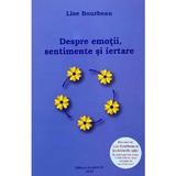 Despre emotii, sentimente si iertare - Lise Bourbeau, editura Ascendent