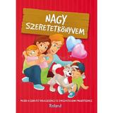 Nagy szeretetkonyvem - Klaudia Halasz-Szabo, editura Roland