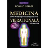 Medicina Vibrationala - Richard Gerber, editura Prestige