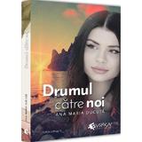 Drumul catre noi - Ana Maria Ducuta, editura Evrika