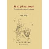 Sa nu privesti inapoi. Comunism, dramaturgie, societate - Liviu Malita, editura Presa Universitara Clujeana