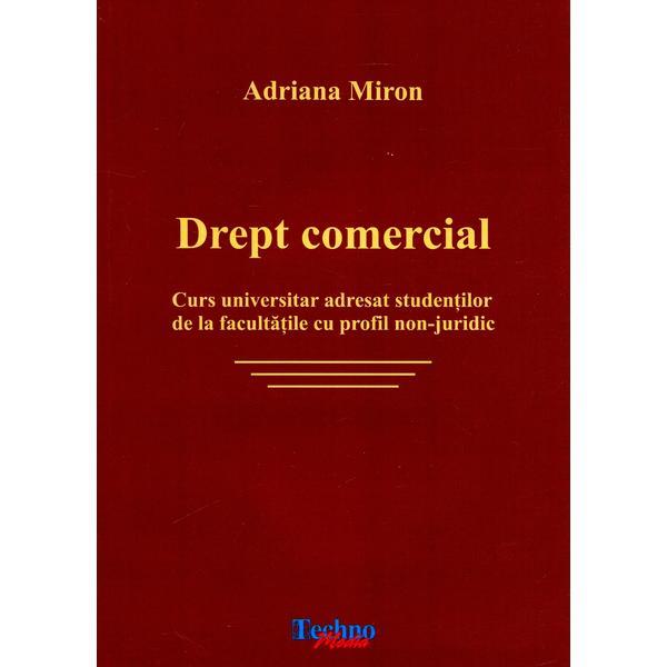 Drept comercial - Adriana Miron, editura Techno Media