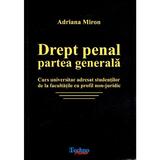 Drept penal. Partea generala - Adriana Miron, editura Techno Media