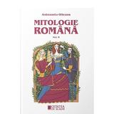 Mitologie romana Vol.2 ed.2 - Antoaneta Olteanu, editura Cetatea De Scaun