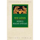 Initiere si realizare spirituala - Rene Guenon, editura Herald