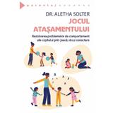 Jocul atasamentului - Aletha Solter, editura Herald