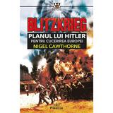 Blitzkrieg. Planul lui Hitler pentru cucerirea Europei - Nigel Cawthorne, editura Prestige