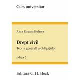 Drept civil. Teoria generala a obligatiilor Ed.2 - Anca Roxana Bularca, editura C.h. Beck