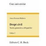 Drept civil. Teoria generala a obligatiilor Ed.2 - Anca Roxana Bularca, editura C.h. Beck