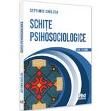 Schite psihosociologice - Septimiu Chelcea, editura Pro Universitaria