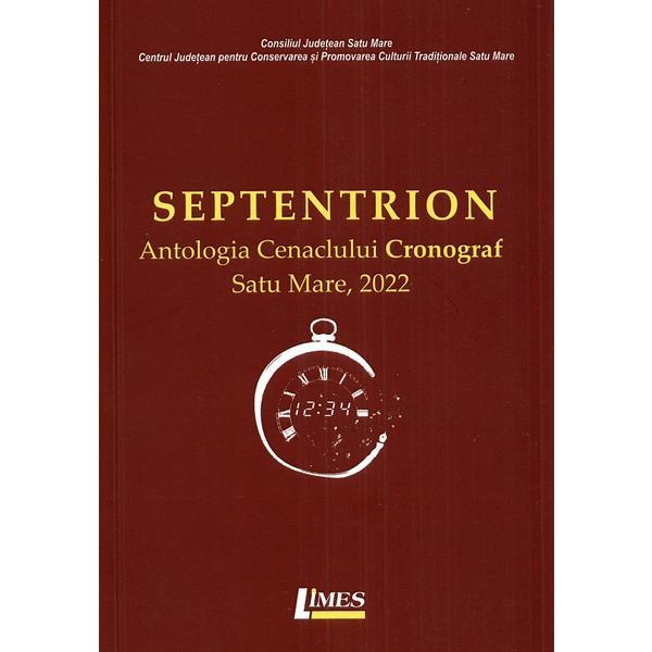 Septentrion. Antologia Cenaclului Cronograf, Satu Mare, 2022 - Felicia Popa, editura Limes