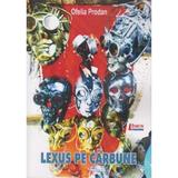 Lexus pe carbune - Ofelia Prodan, editura Limes