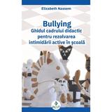 Bullying. Ghidul Cadrului Didactic - Elizabeth Nassem
