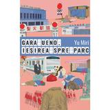 Gara Ueno, iesirea spre parc - Yu Miri