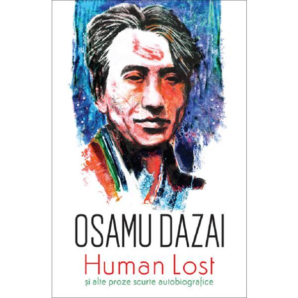 Human lost si alte proze scurte autobiografice - Osamu Dazai