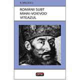 Romanii subt Mihai-Voievod Viteazul - Nicolae Balcescu, editura Antet Revolution