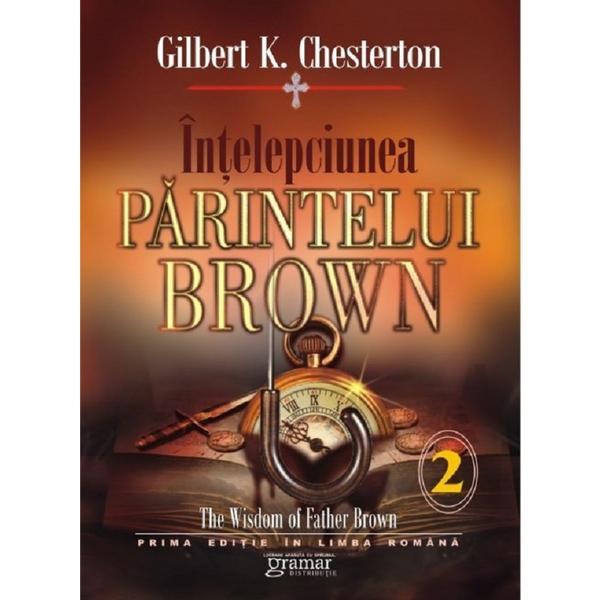 Intelepciunea parintelui Brown Vol.2 - Gilbert K. Chesterton, editura Gramar