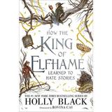 How the King of Elfhame Learned to Hate Stories. The Folk of the Air #3.5 - Holly Black, editura Hot Key Books
