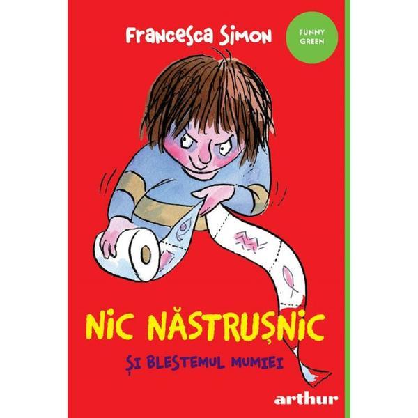 Nic Nastrusnic Si Blestemul Mumiei - Francesca Simon