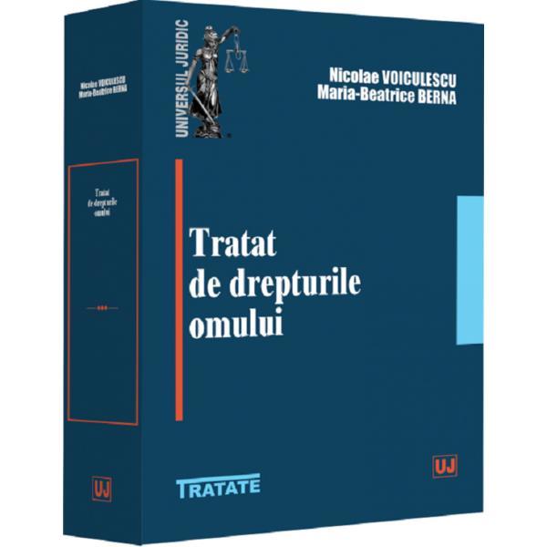 Tratat de Drepturile Omului - Nicolae Voiculescu, Maria Beatrice Berna