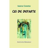 Cei de departe - Ioana Cosma, editura Institutul European