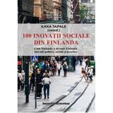 100 Inovatii Sociale Din Finlanda - Ilkka Taipale, Editura Institutul European
