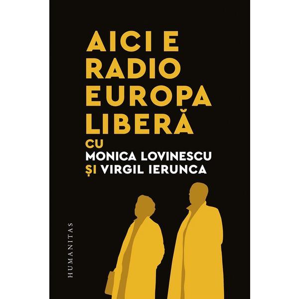 Aici e Radio Europa Libera cu Monica Lovinescu si Virgil Ierunca