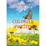 Culorile Poeziei (poezii Pentru Copii) - Ana Gramescu, editura Emia