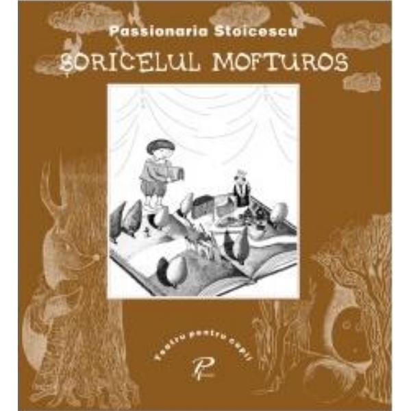 Soricelul mofturos - passionaria stoicescu - teatru pentru copii, editura prut