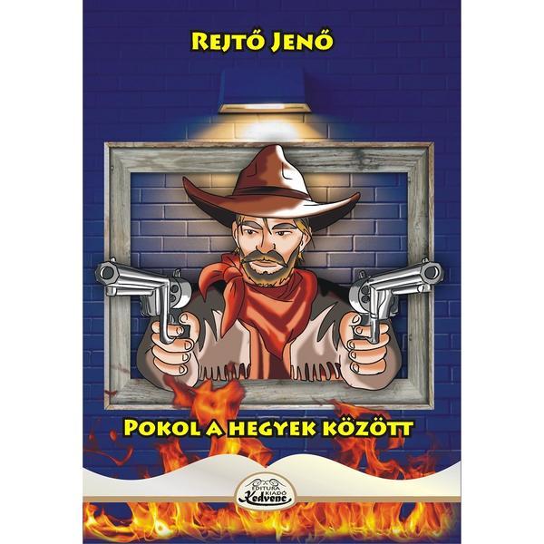 Pokol a hegyek kozott - Rejto Jeno, editura Kedvenc Kiado