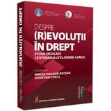 Despre (r)evolutii in drept. Studii dedicate centenarului Vladimir Hanga - Mircea-Dan Bob-Bocsan, Sevastian Cercel, editura Academia Romana